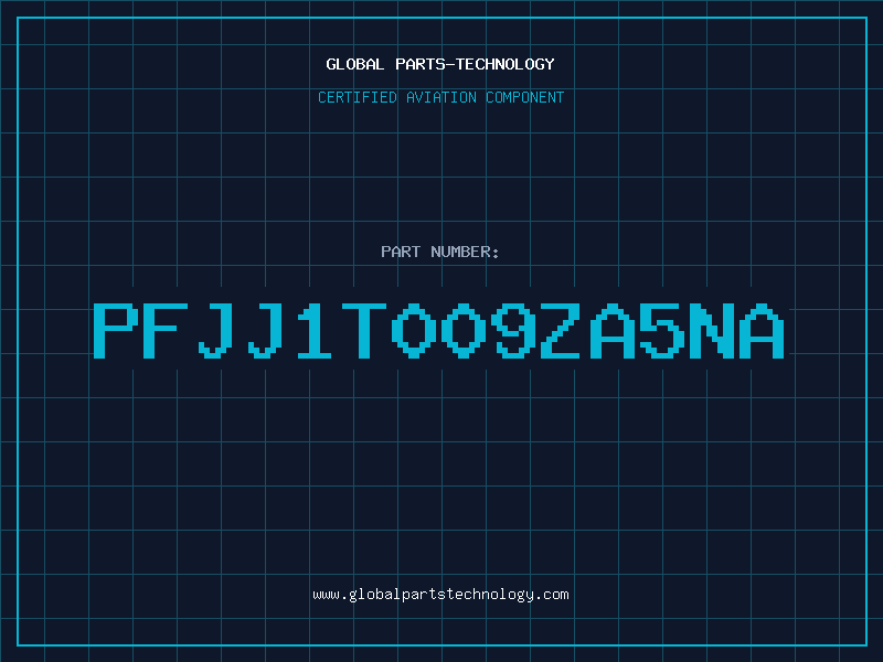 Aviation Part PFJJ1T009ZA5NA