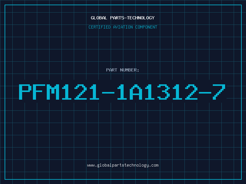 Aviation Part PFM121-1A1312-7