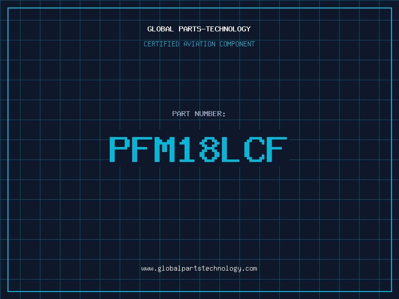 Aviation Part PFM18LCF