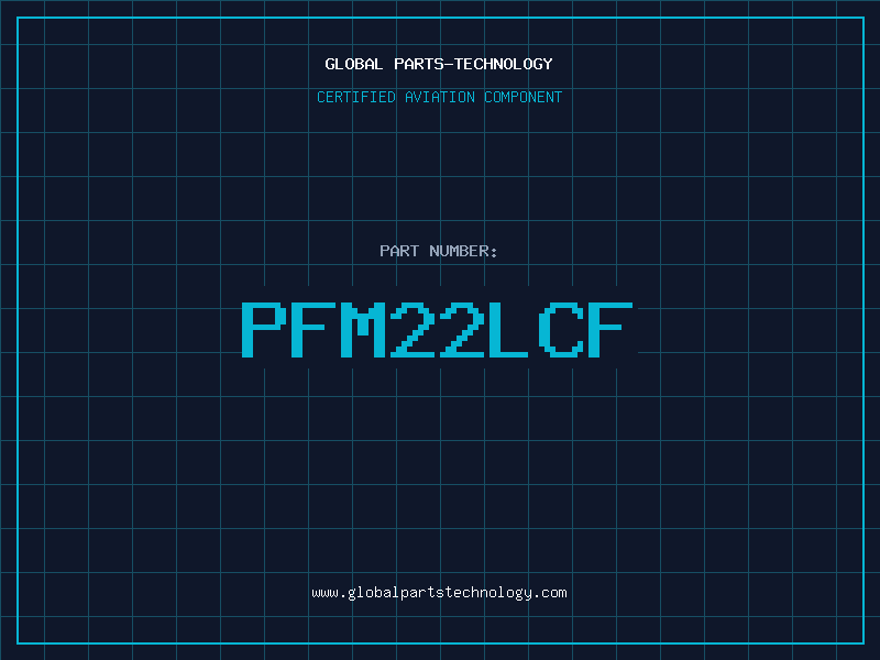 Aviation Part PFM22LCF