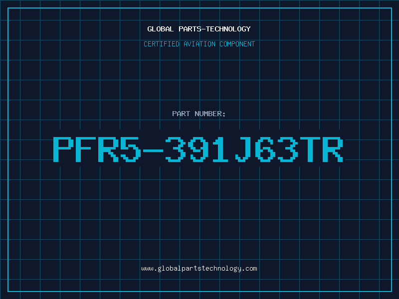 Aviation Part PFR5-391J63TR