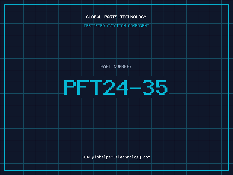 Aviation Part PFT24-35