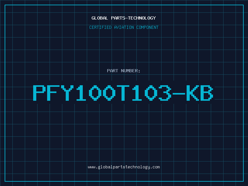 Aviation Part PFY100T103-KB