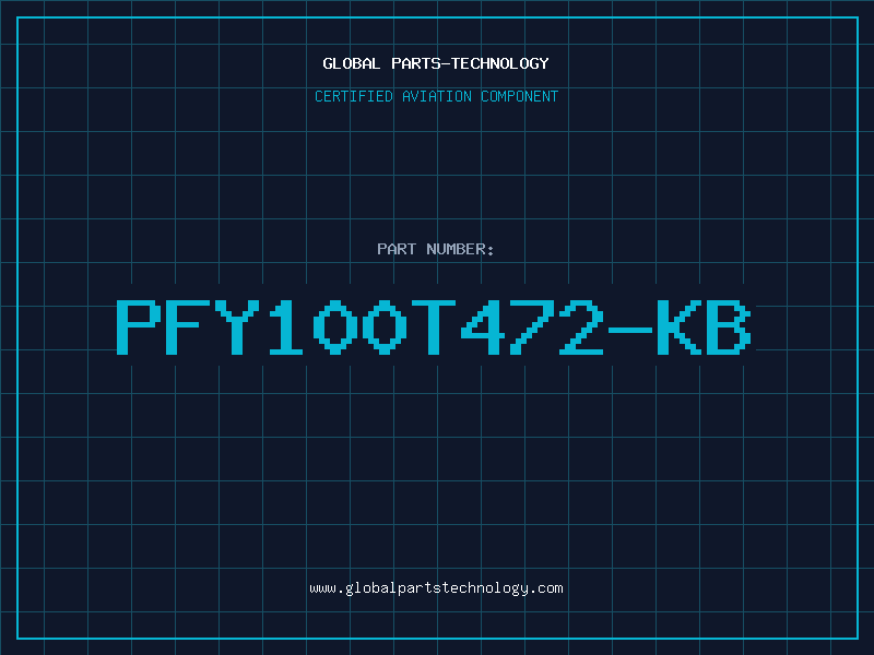 Aviation Part PFY100T472-KB