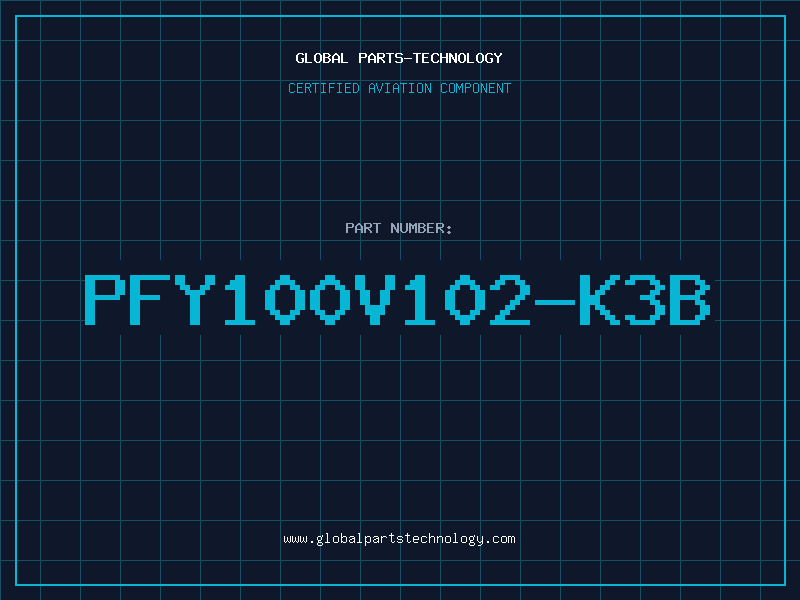 Aviation Part PFY100V102-K3B