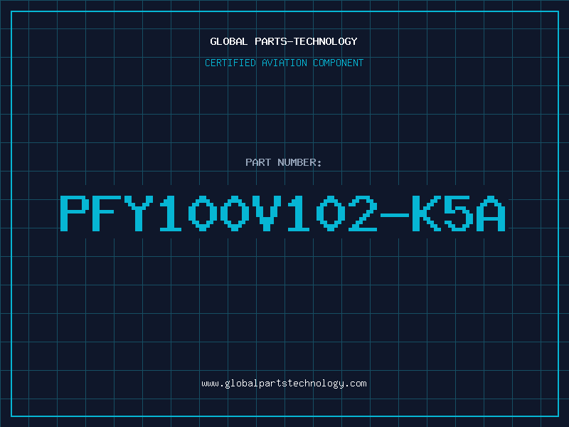 Aviation Part PFY100V102-K5A