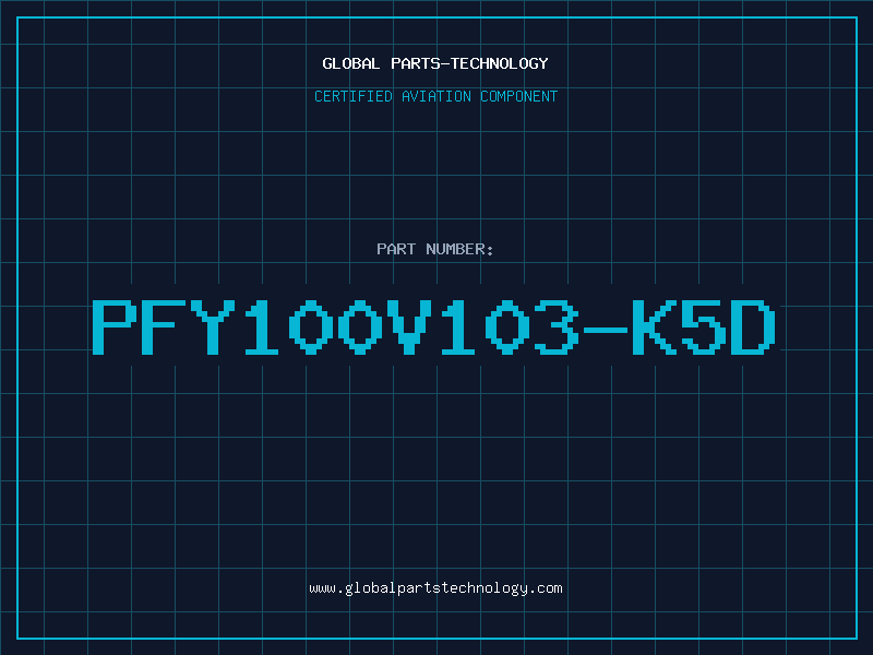 Aviation Part PFY100V103-K5D