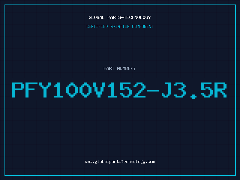 Aviation Part PFY100V152-J3.5R