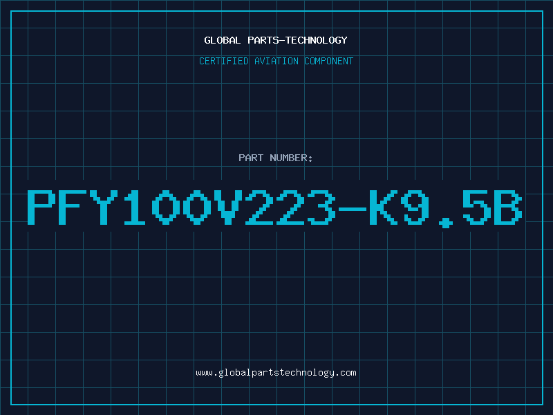 Aviation Part PFY100V223-K9.5B