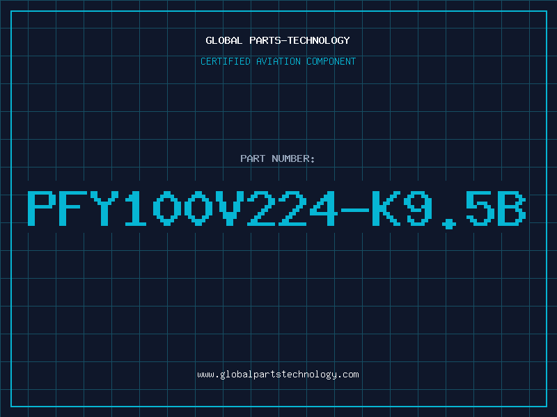 Aviation Part PFY100V224-K9.5B