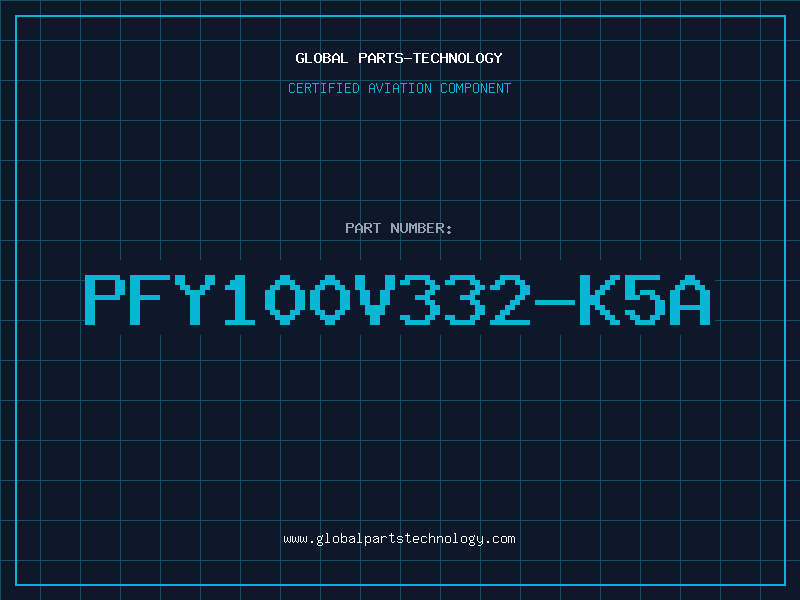 Aviation Part PFY100V332-K5A