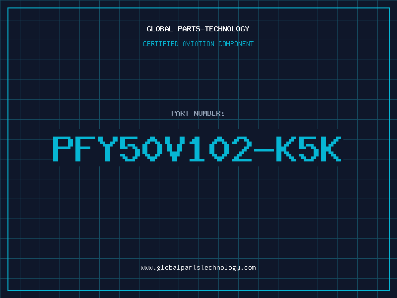 Aviation Part PFY50V102-K5K