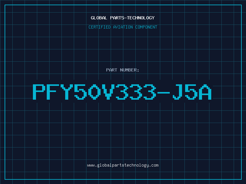 Aviation Part PFY50V333-J5A
