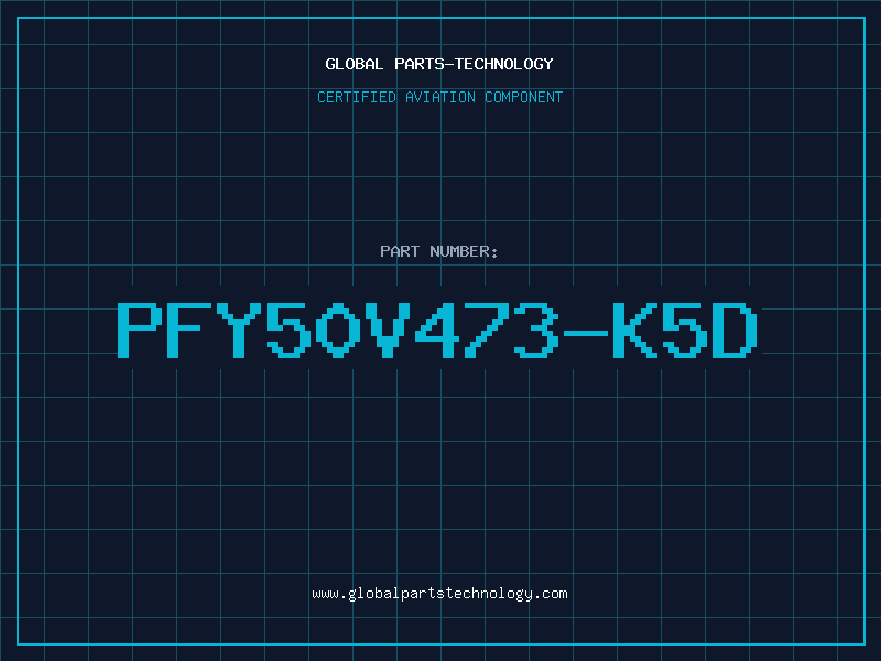 Aviation Part PFY50V473-K5D