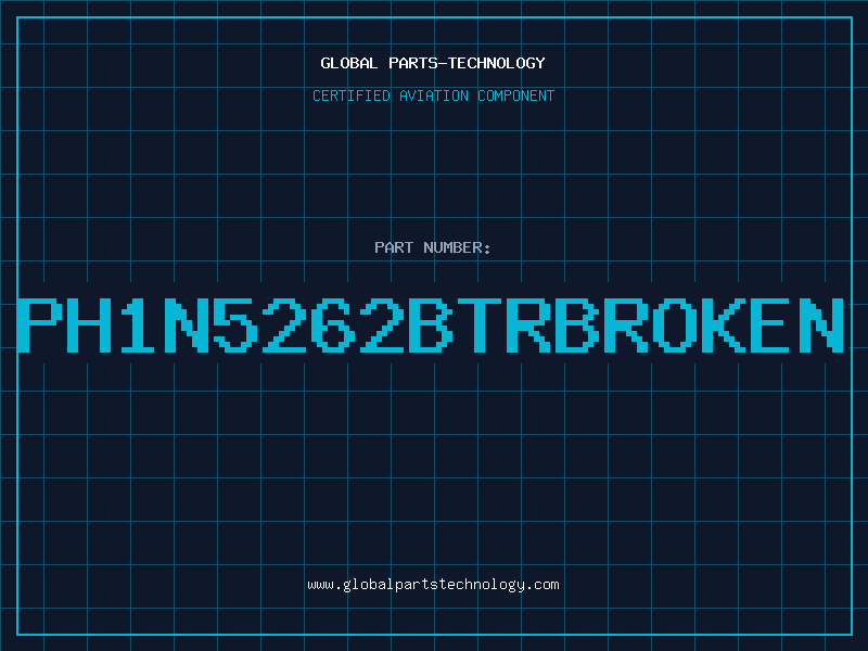 Aviation Part PH1N5262BTRBROKEN