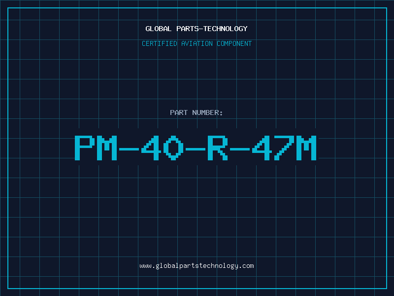 Aviation Part PM-40-R-47M