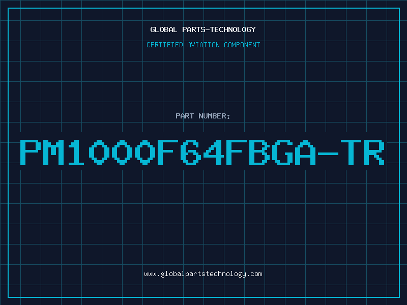 Aviation Part PM1000F64FBGA-TR