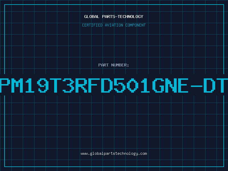 Aviation Part PM19T3RFD501GNE-DT