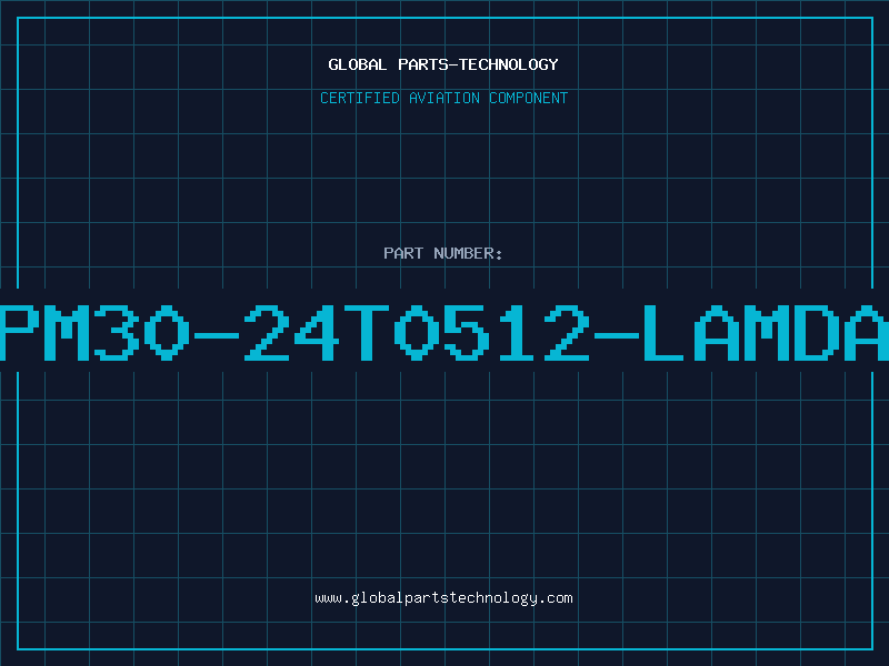 Aviation Part PM30-24T0512-LAMDA