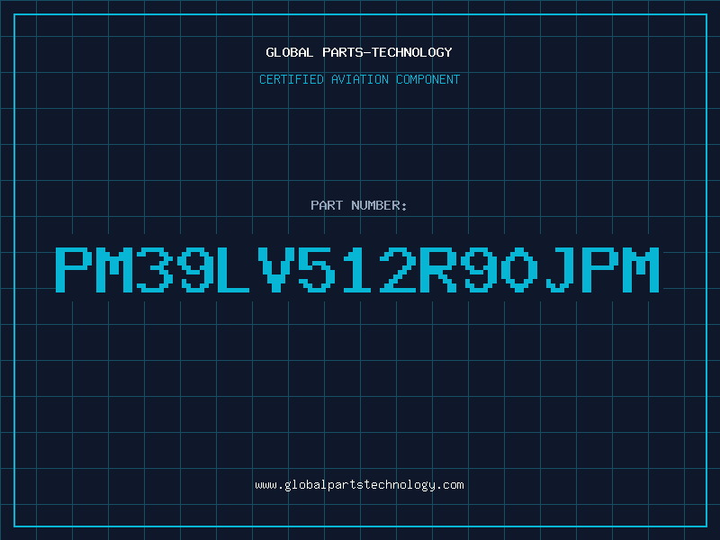 Aviation Part PM39LV512R90JPM