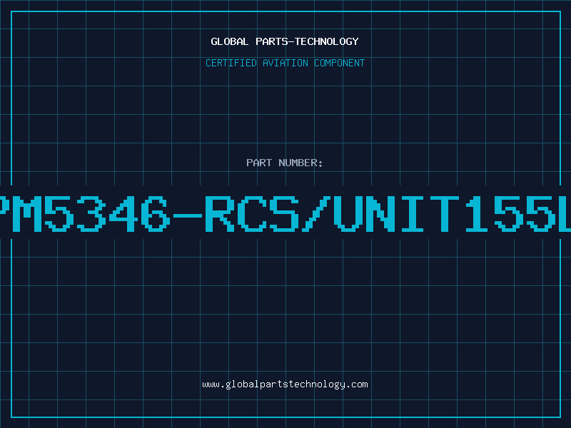 Aviation Part PM5346-RCS/UNIT155L
