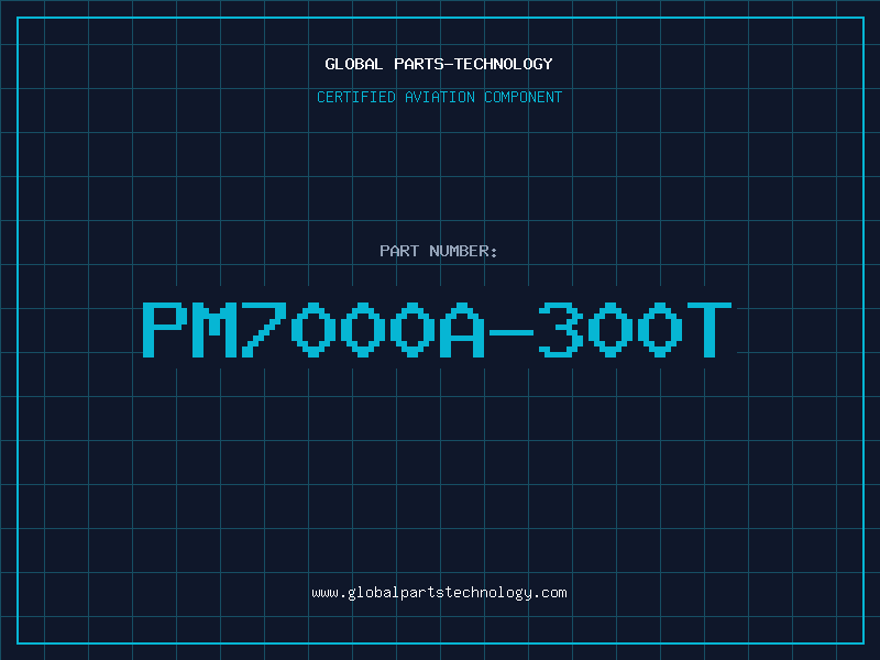 Aviation Part PM7000A-300T
