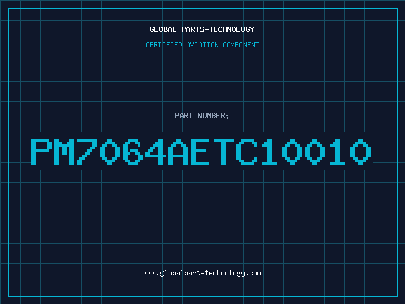 Aviation Part PM7064AETC10010