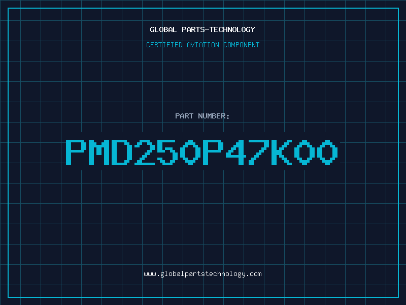Aviation Part PMD250P47K00