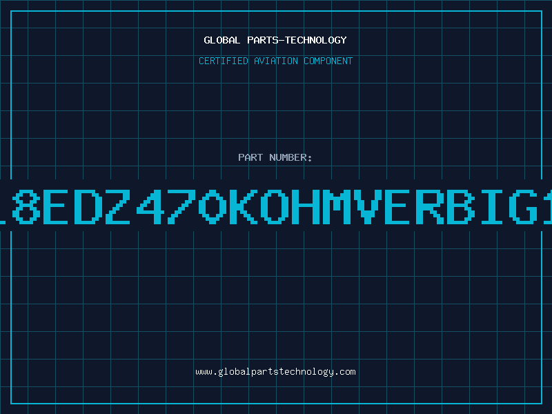 Aviation Part PN18EDZ470KOHMVERBIG15M