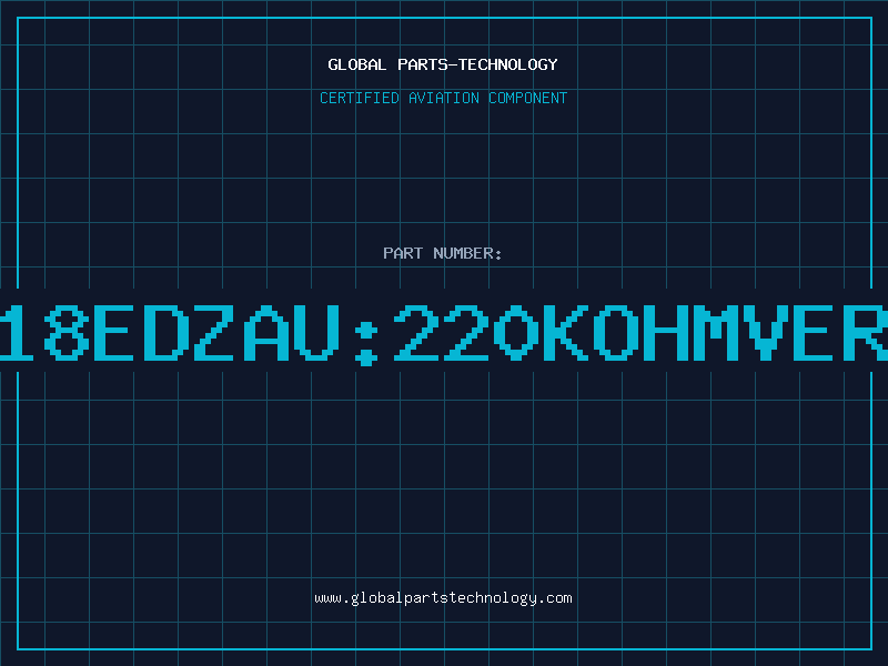 Aviation Part PN18EDZAU:220KOHMVER.B