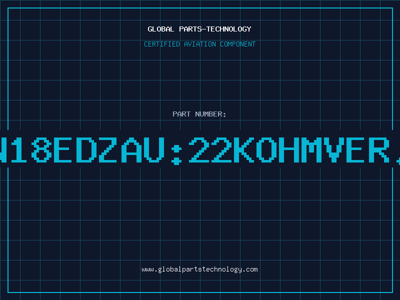 Aviation Part PN18EDZAU:22KOHMVER.B