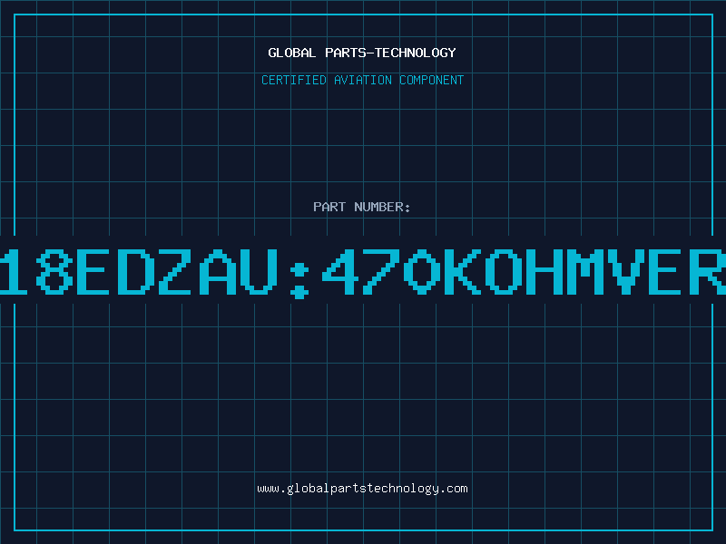 Aviation Part PN18EDZAU:470KOHMVER.B