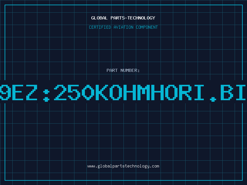 Aviation Part PN19EZ:250KOHMHORI.BIG5M