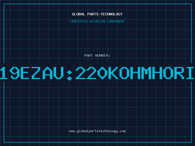 Aviation Part PN19EZAU:220KOHMHORI.B