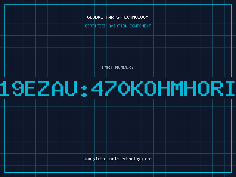 Aviation Part PN19EZAU:470KOHMHORI.B