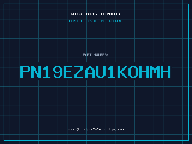 Aviation Part PN19EZAU1KOHMH