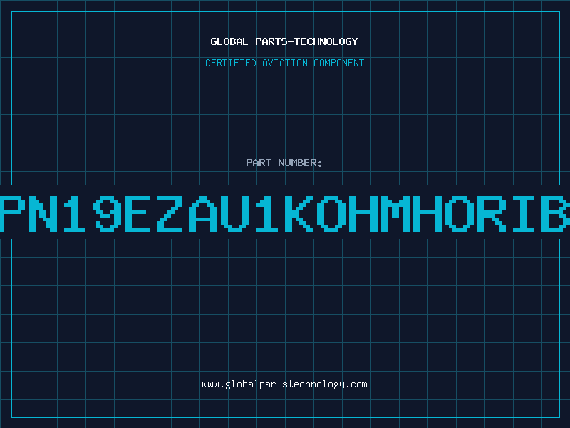 Aviation Part PN19EZAU1KOHMHORIB