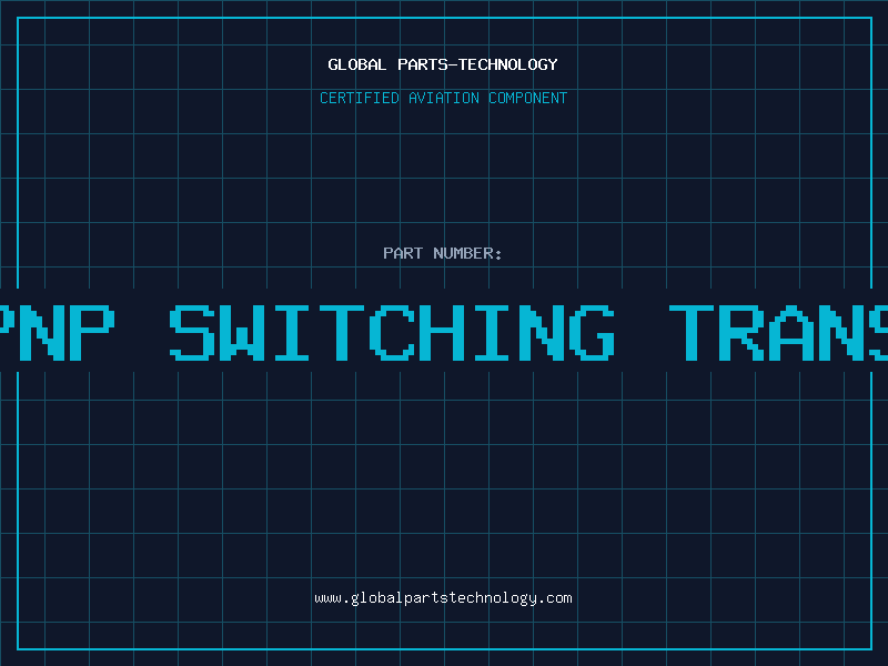 Aviation Part PNP SWITCHING TRANS