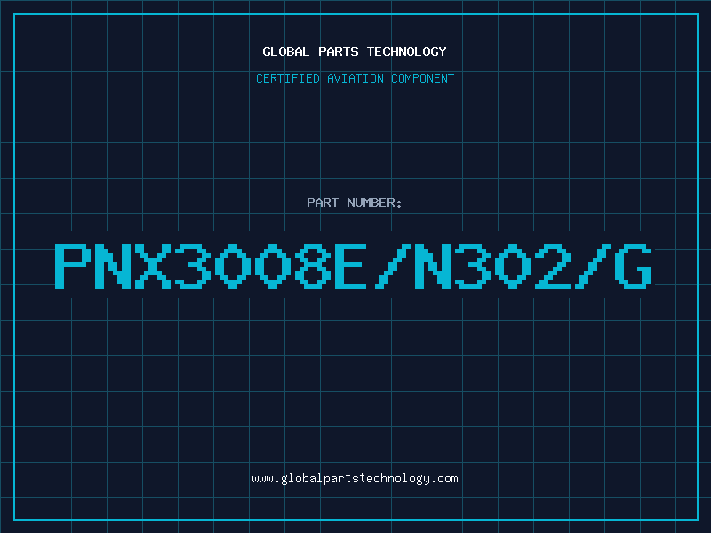 Aviation Part PNX3008E/N302/G