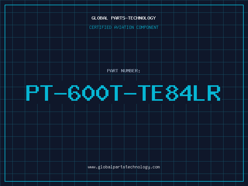Aviation Part PT-600T-TE84LR