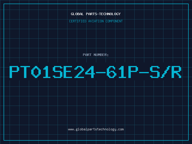Aviation Part PT01SE24-61P-S/R