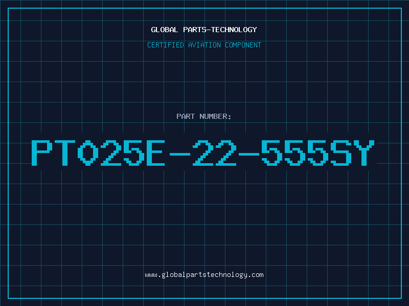 Aviation Part PT025E-22-555SY