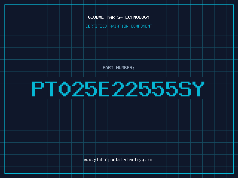 Aviation Part PT025E22555SY