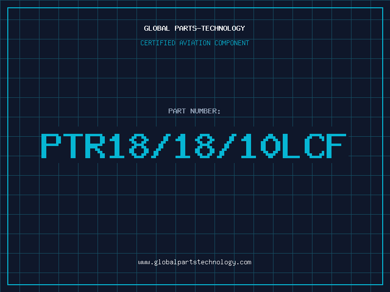 Aviation Part PTR18/18/10LCF