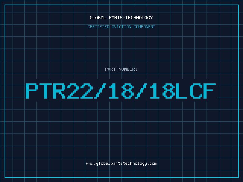 Aviation Part PTR22/18/18LCF