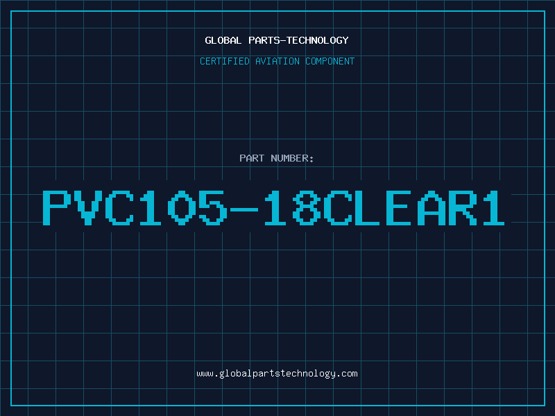 Aviation Part PVC105-18CLEAR1