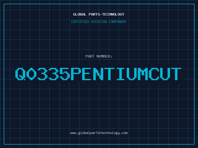 Aviation Part Q0335PENTIUMCUT