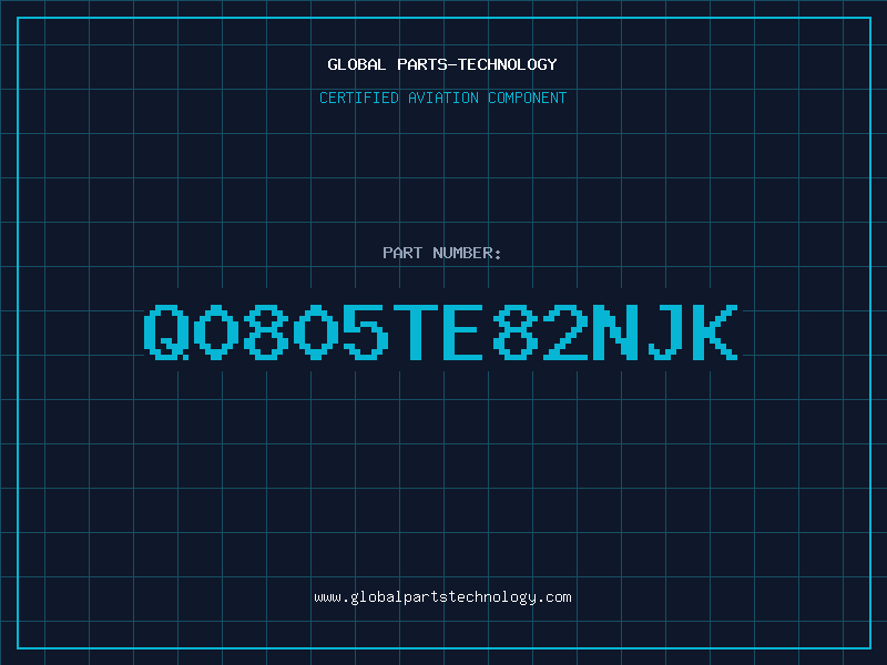 Aviation Part Q0805TE82NJK