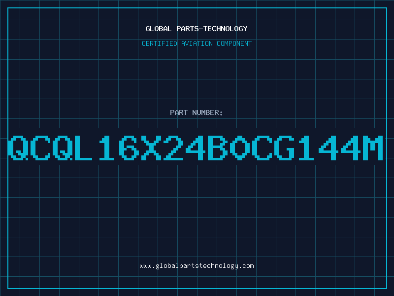 Aviation Part QCQL16X24B0CG144M
