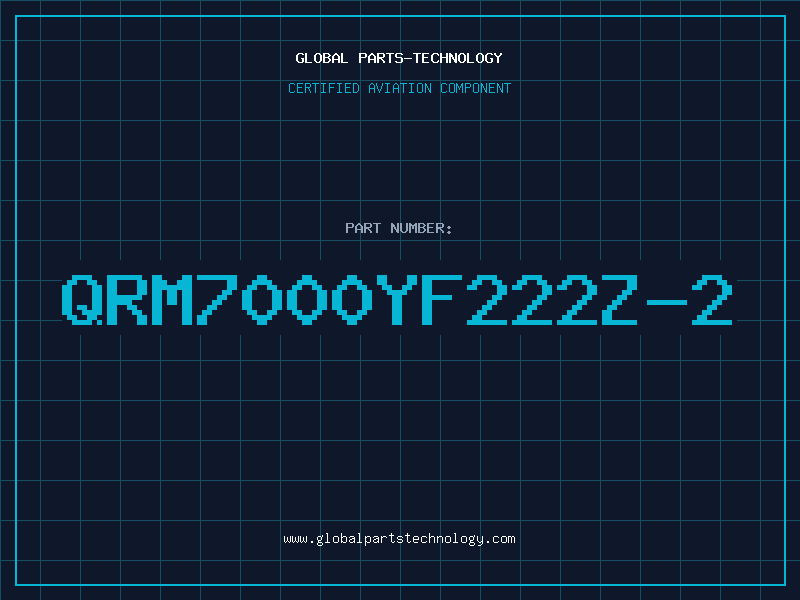 Aviation Part QRM7000YF222Z-2